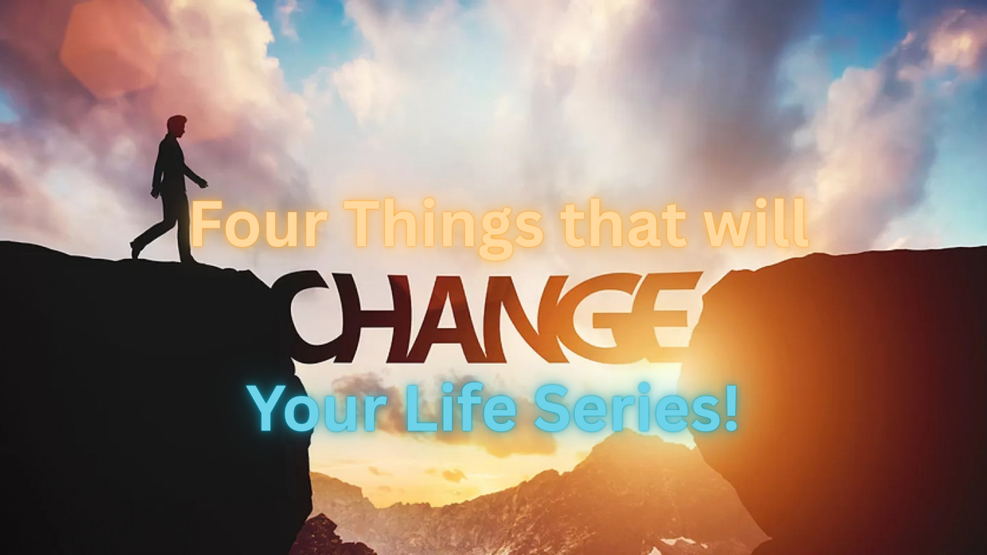 Four Things that Will Change Your Life Series 3